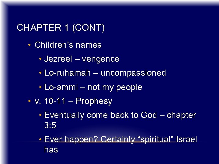 CHAPTER 1 (CONT) • Children’s names • Jezreel – vengence • Lo-ruhamah – uncompassioned
