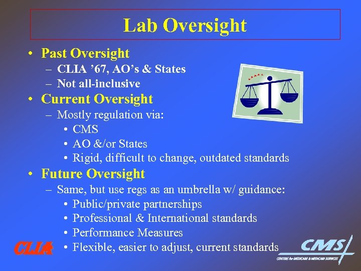 Lab Oversight • Past Oversight – CLIA ’ 67, AO’s & States – Not