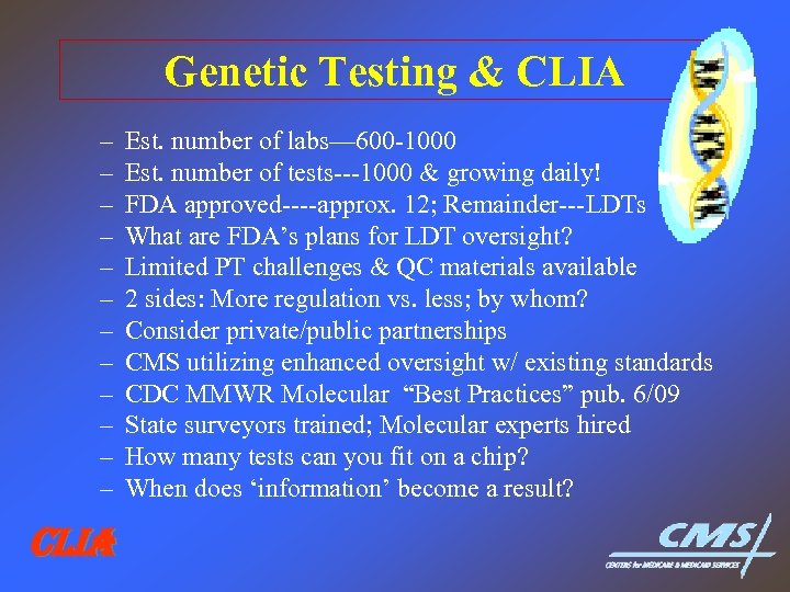 Genetic Testing & CLIA – – – CLIA Est. number of labs— 600 -1000