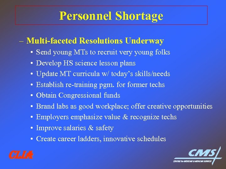 Personnel Shortage – Multi-faceted Resolutions Underway • • • CLIA Send young MTs to