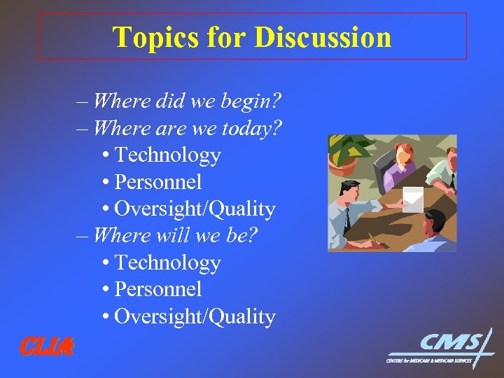 Topics for Discussion – Where did we begin? – Where are we today? •