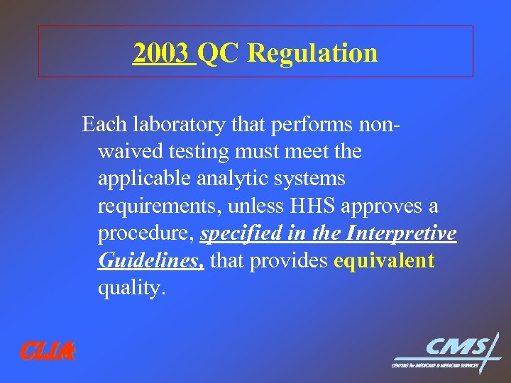 2003 QC Regulation Each laboratory that performs nonwaived testing must meet the applicable analytic