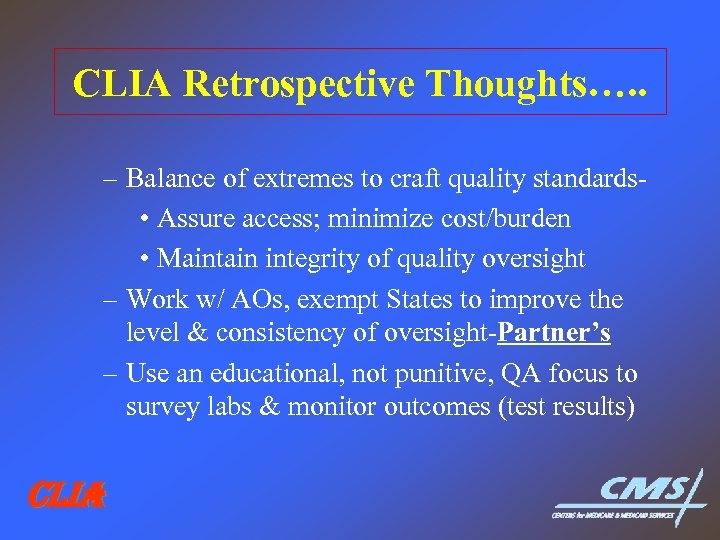 CLIA Retrospective Thoughts…. . – Balance of extremes to craft quality standards • Assure