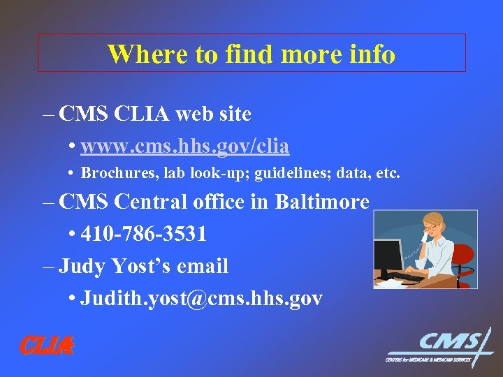 Where to find more info – CMS CLIA web site • www. cms. hhs.