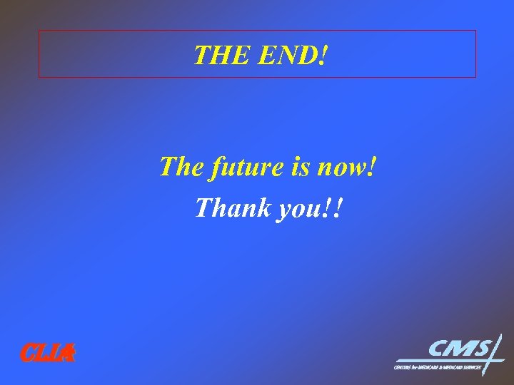 THE END! The future is now! Thank you!! CLIA 