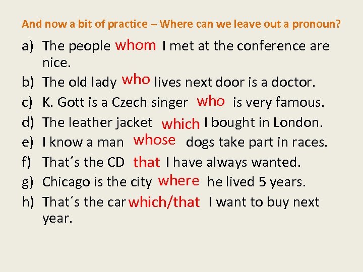 And now a bit of practice – Where can we leave out a pronoun?