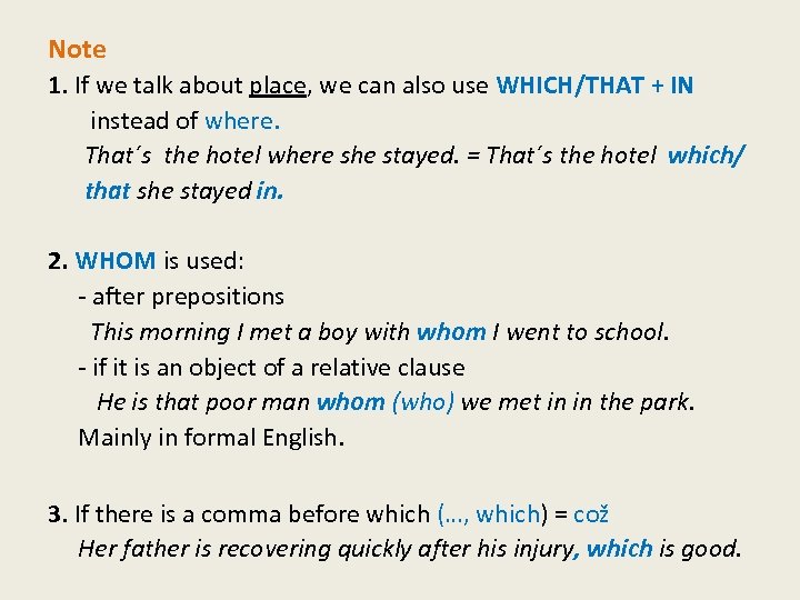 Note 1. If we talk about place, we can also use WHICH/THAT + IN
