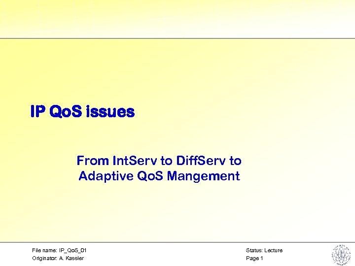 IP Qo. S issues From Int. Serv to Diff. Serv to Adaptive Qo. S