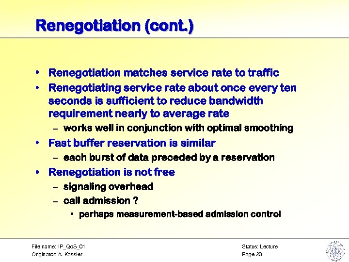 Renegotiation (cont. ) • Renegotiation matches service rate to traffic • Renegotiating service rate