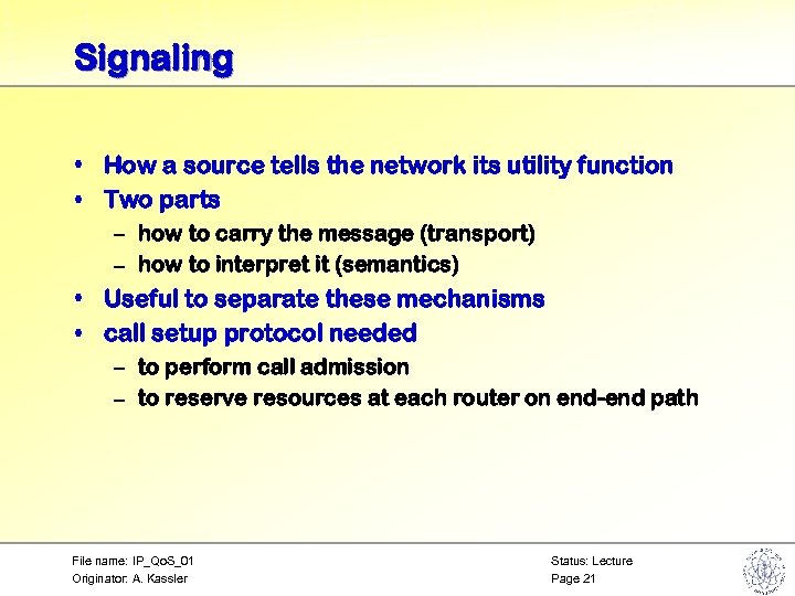 Signaling • How a source tells the network its utility function • Two parts