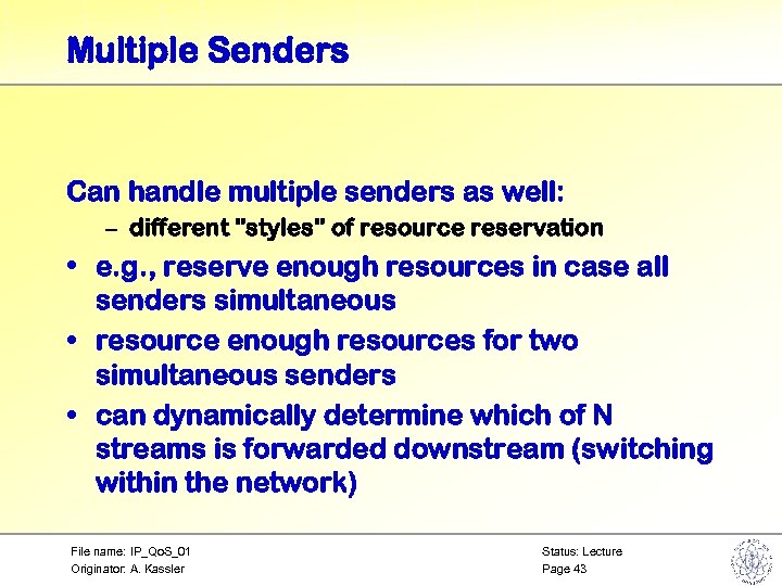 Multiple Senders Can handle multiple senders as well: – different 