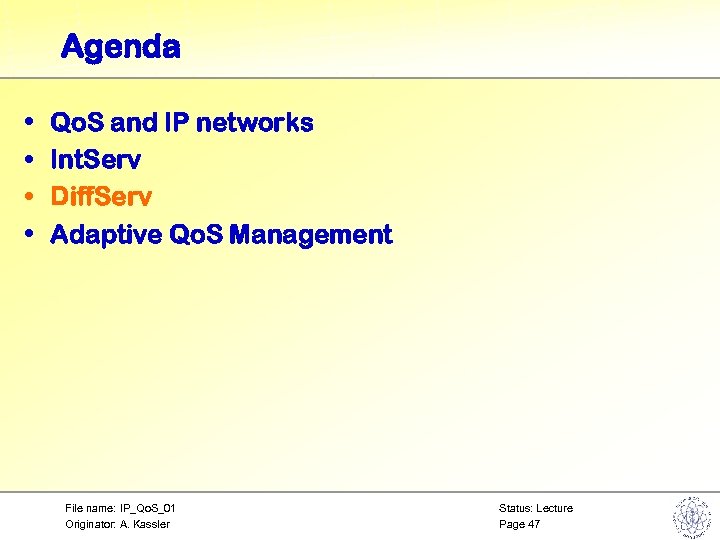 Agenda • • Qo. S and IP networks Int. Serv Diff. Serv Adaptive Qo.