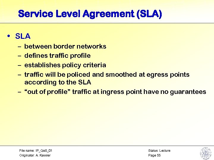 Service Level Agreement (SLA) • SLA – – between border networks defines traffic profile
