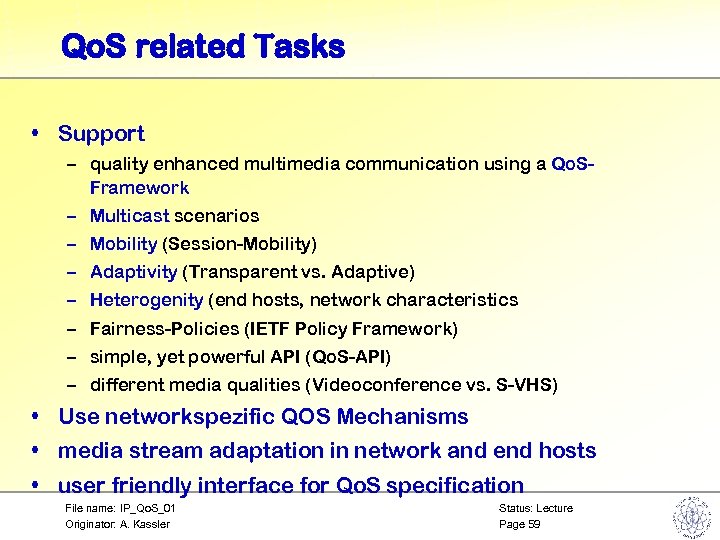 Qo. S related Tasks • Support – quality enhanced multimedia communication using a Qo.