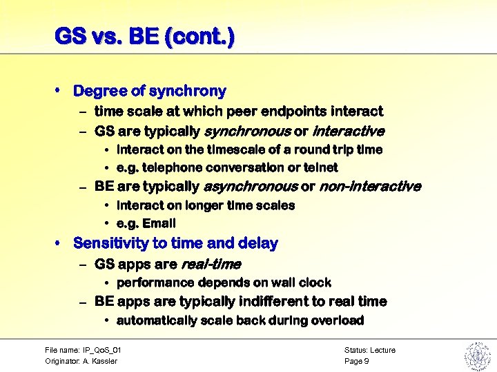 GS vs. BE (cont. ) • Degree of synchrony – time scale at which