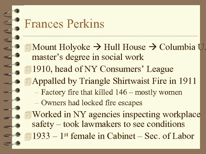 Frances Perkins 4 Mount Holyoke Hull House Columbia U. master’s degree in social work