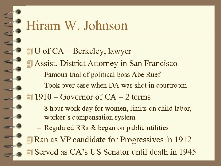 Hiram W. Johnson 4 U of CA – Berkeley, lawyer 4 Assist. District Attorney