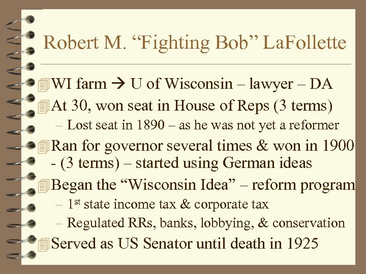 Robert M. “Fighting Bob” La. Follette 4 WI farm U of Wisconsin – lawyer