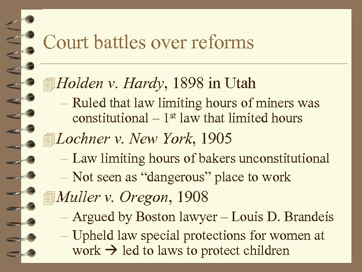 Court battles over reforms 4 Holden v. Hardy, 1898 in Utah – Ruled that