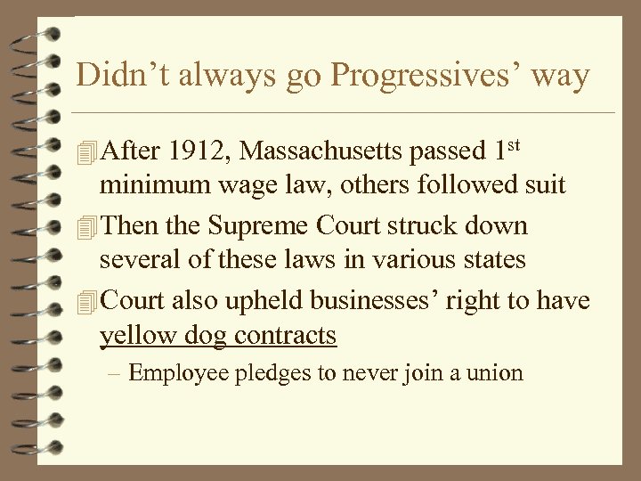 Didn’t always go Progressives’ way 4 After 1912, Massachusetts passed 1 st minimum wage