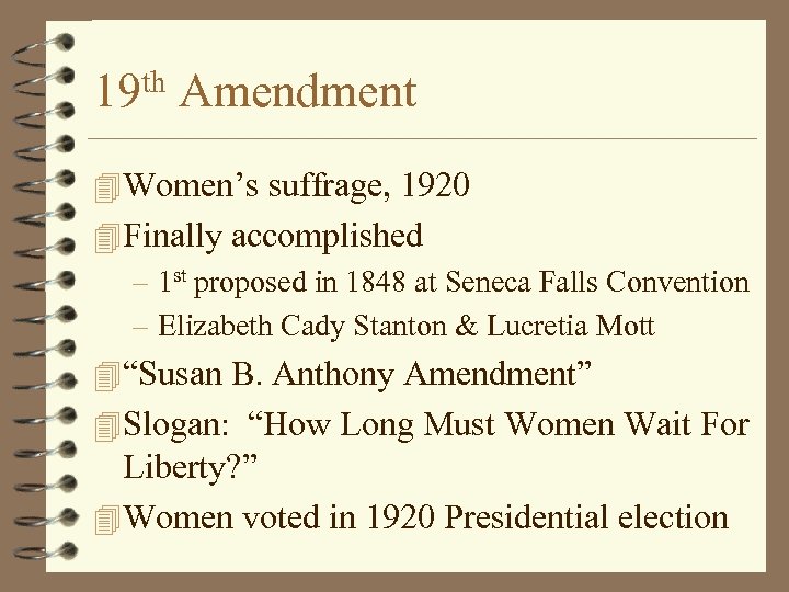 th 19 Amendment 4 Women’s suffrage, 1920 4 Finally accomplished – 1 st proposed