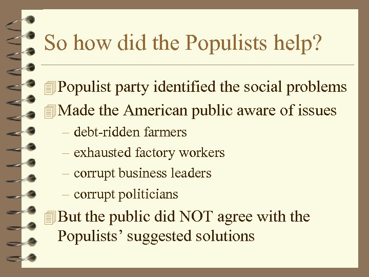 So how did the Populists help? 4 Populist party identified the social problems 4