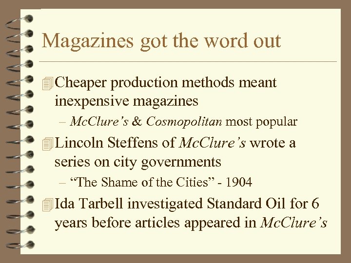 Magazines got the word out 4 Cheaper production methods meant inexpensive magazines – Mc.