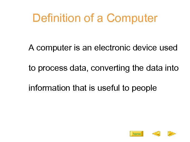 Definition of a Computer A computer is an electronic device used to process data,