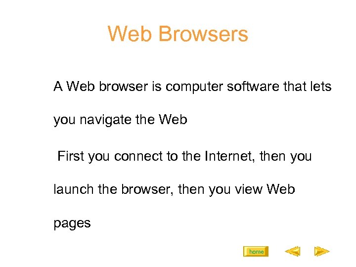 Web Browsers A Web browser is computer software that lets you navigate the Web