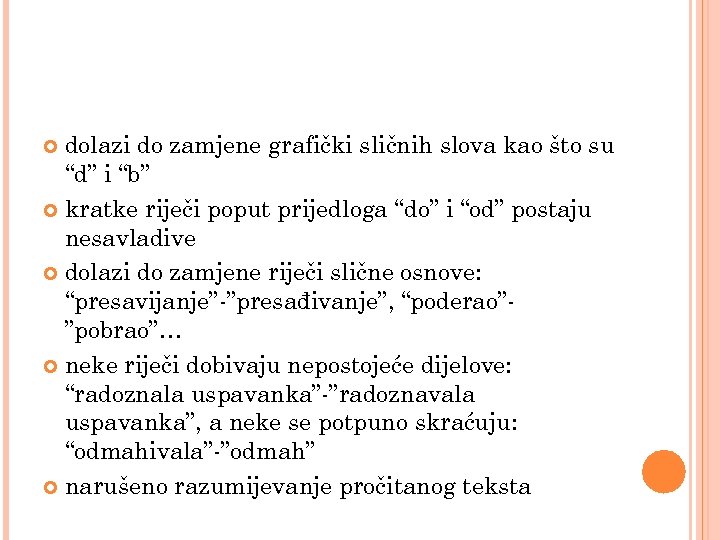 dolazi do zamjene grafički sličnih slova kao što su “d” i “b” kratke riječi
