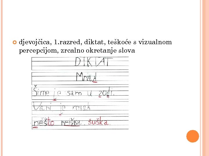  djevojčica, 1. razred, diktat, teškoće s vizualnom percepcijom, zrcalno okretanje slova 