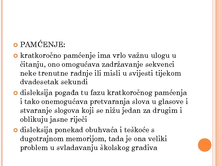 PAMĆENJE: kratkoročno pamćenje ima vrlo važnu ulogu u čitanju, ono omogućava zadržavanje sekvenci neke