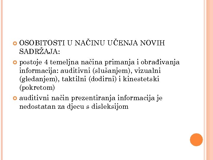 OSOBITOSTI U NAČINU UČENJA NOVIH SADRŽAJA: postoje 4 temeljna načina primanja i obrađivanja informacija:
