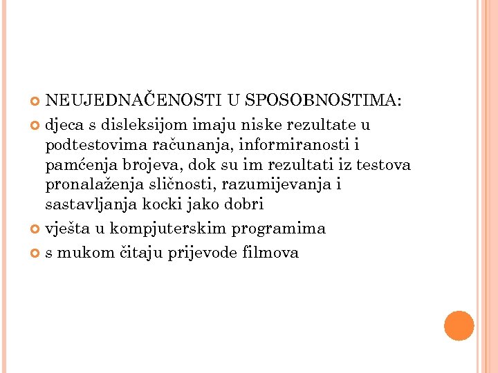 NEUJEDNAČENOSTI U SPOSOBNOSTIMA: djeca s disleksijom imaju niske rezultate u podtestovima računanja, informiranosti i