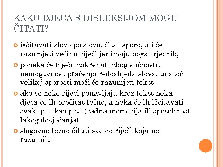 KAKO DJECA S DISLEKSIJOM MOGU ČITATI? iščitavati slovo po slovo, čitat sporo, ali će