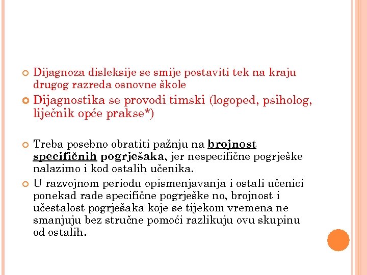  Dijagnoza disleksije se smije postaviti tek na kraju drugog razreda osnovne škole Dijagnostika