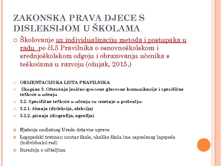 ZAKONSKA PRAVA DJECE S DISLEKSIJOM U ŠKOLAMA Školovanje uz individualizaciju metoda i postupaka u