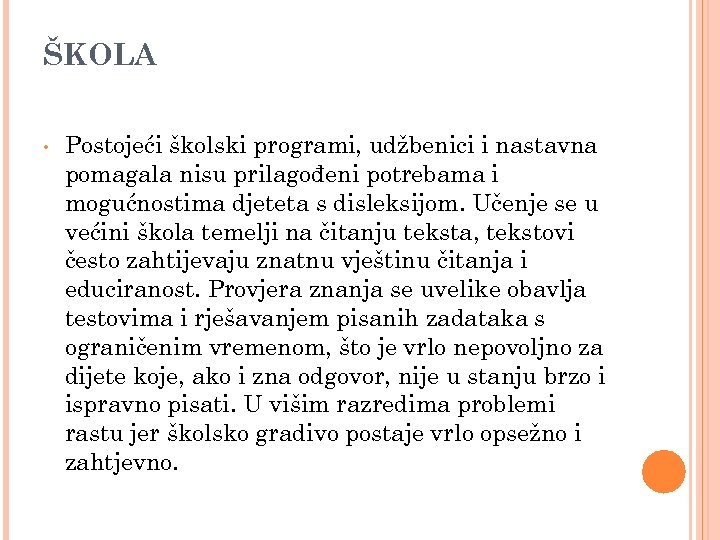 ŠKOLA • Postojeći školski programi, udžbenici i nastavna pomagala nisu prilagođeni potrebama i mogućnostima