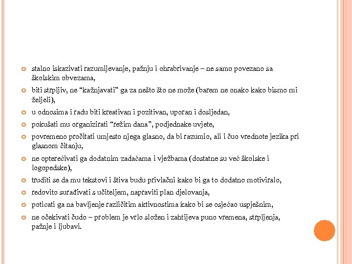  stalno iskazivati razumijevanje, pažnju i ohrabrivanje – ne samo povezano sa školskim obvezama,