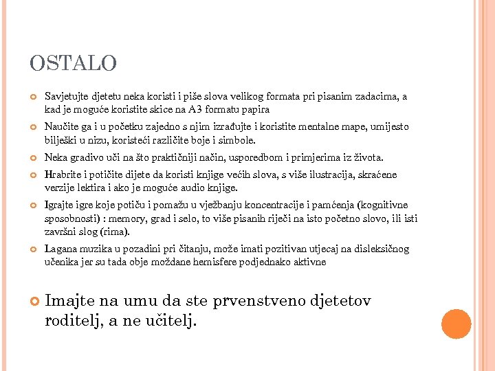 OSTALO Savjetujte djetetu neka koristi i piše slova velikog formata pri pisanim zadacima, a
