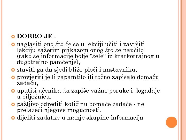 DOBRO JE : naglasiti ono što će se u lekciji učiti i završiti lekciju