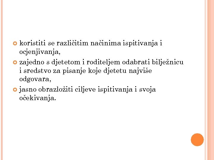 koristiti se različitim načinima ispitivanja i ocjenjivanja, zajedno s djetetom i roditeljem odabrati bilježnicu