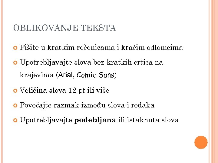 OBLIKOVANJE TEKSTA Pišite u kratkim rečenicama i kraćim odlomcima Upotrebljavajte slova bez kratkih crtica