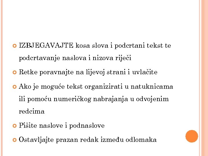  IZBJEGAVAJTE kosa slova i podcrtani tekst te podcrtavanje naslova i nizova riječi Retke