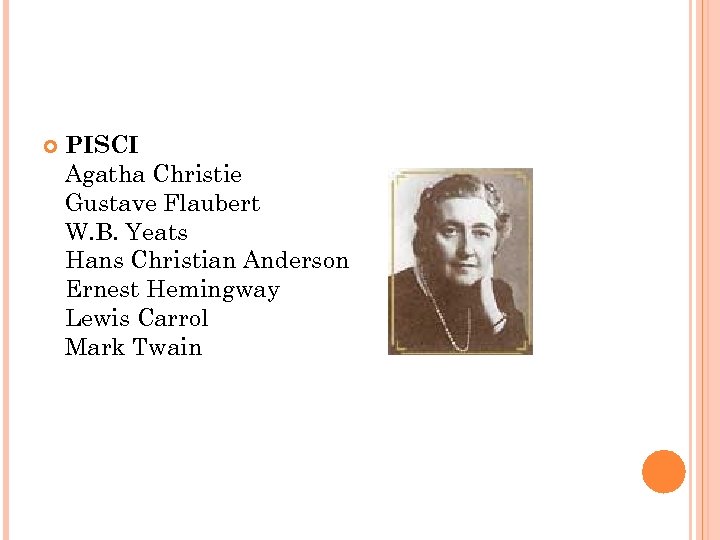  PISCI Agatha Christie Gustave Flaubert W. B. Yeats Hans Christian Anderson Ernest Hemingway