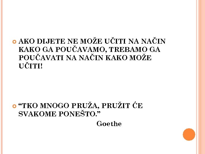  AKO DIJETE NE MOŽE UČITI NA NAČIN KAKO GA POUČAVAMO, TREBAMO GA POUČAVATI