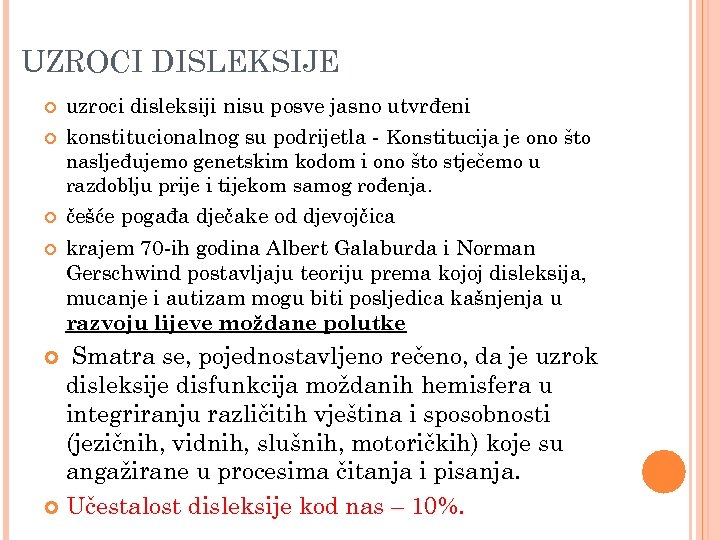UZROCI DISLEKSIJE uzroci disleksiji nisu posve jasno utvrđeni konstitucionalnog su podrijetla - Konstitucija je