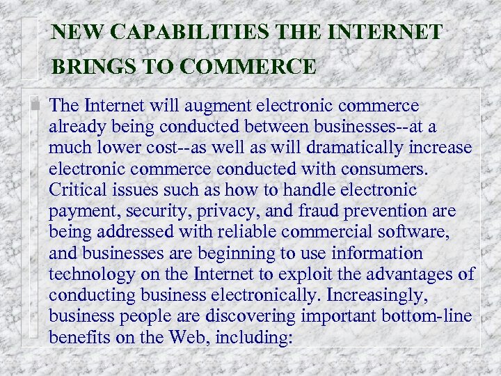 NEW CAPABILITIES THE INTERNET BRINGS TO COMMERCE n The Internet will augment electronic commerce