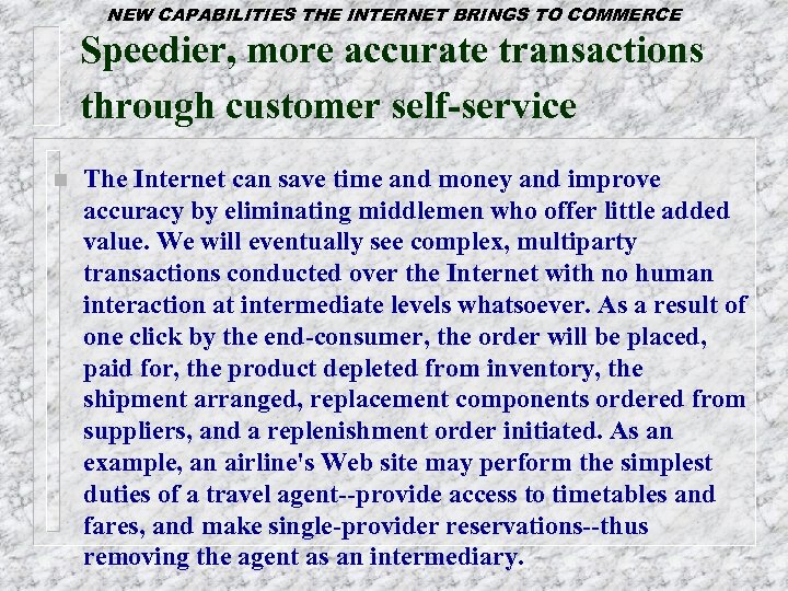 NEW CAPABILITIES THE INTERNET BRINGS TO COMMERCE Speedier, more accurate transactions through customer self-service