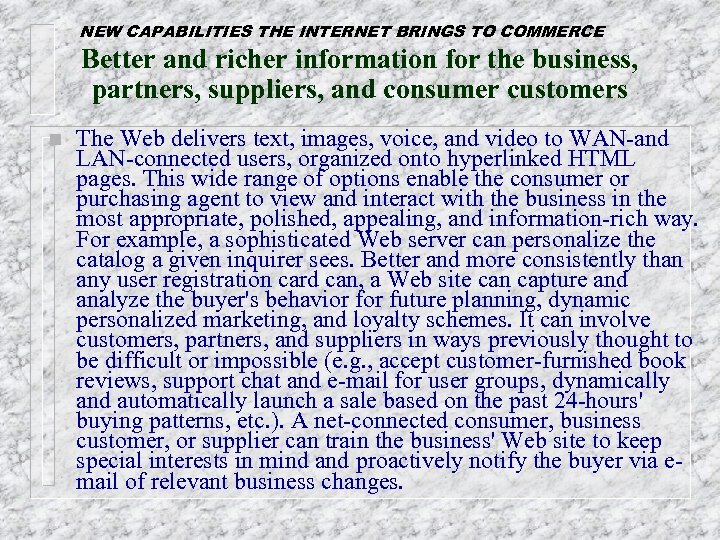 NEW CAPABILITIES THE INTERNET BRINGS TO COMMERCE Better and richer information for the business,